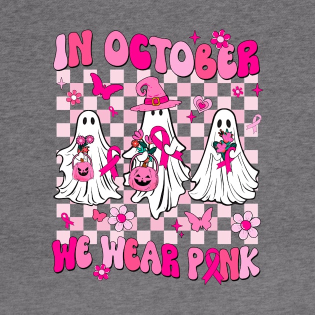 In October We Wear Pink Ghosts For Breast Cancer Women Groovy by James Green